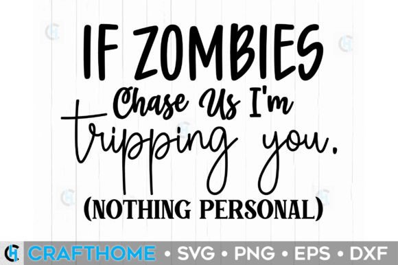 Download If Zombies Chase Us I'm Tripping You.&nbsp; - Premium Bundle